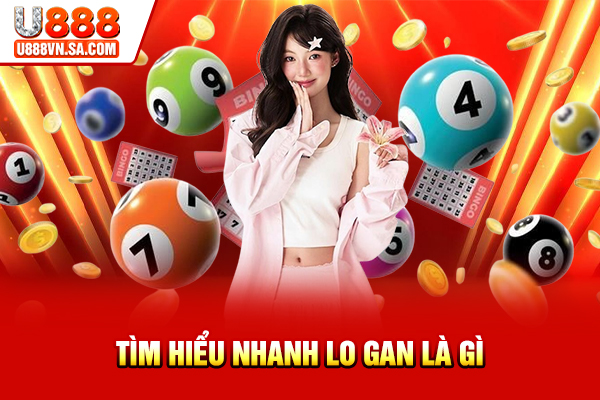 Cách Đánh Lô Gan Hiệu Quả, Thắng Lớn % Tìm hiểu nhanh lô gan là gì